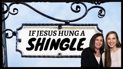 If Jesus Hung A Shingle Luminous Ministries Carol And Kristen