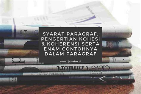 Interaksi tidak akan terwujud sepenuhnya tanpa keduanya. SYARAT PARAGRAF PENGERTIAN KOHESI DAN KOHERENSI SERTA ENAM ...
