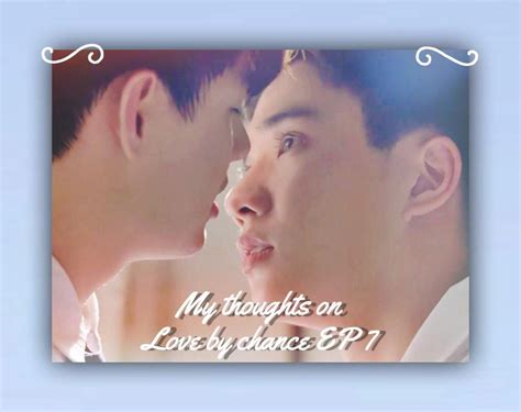 Thoughts After Love By Chance Ep 7 ~bl Drama~ Amino