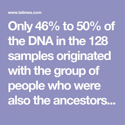 Only 46 To 50 Of The Dna In The 128 Samples Originated With The Group