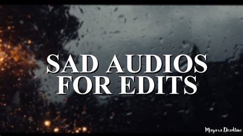 Sad Audios For Edits Youtube