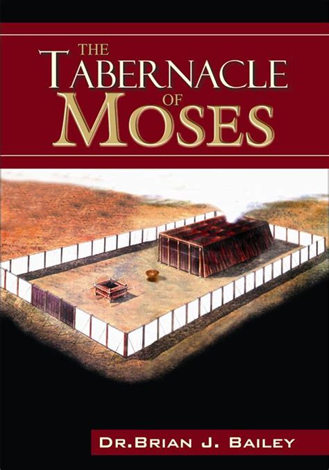 The Tabernacle Of Moses Ebook By Dr Brian J Bailey Epub Book