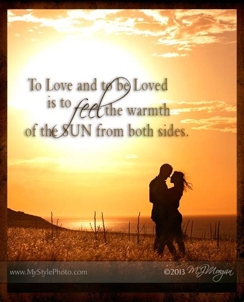 To Love And To Be Loved Is To Feel The Warmth Of The Sun From Both