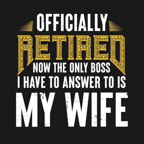Funny Retirement Wife Is Boss Retirement Quotes Sayings
