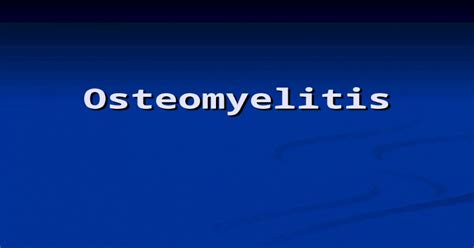 Osteomyelitis Osteomyelitis Inflammation Of Bone And Marrow