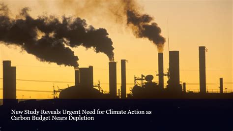 New Study Reveals Urgent Need For Climate Action As Carbon Budget Nears