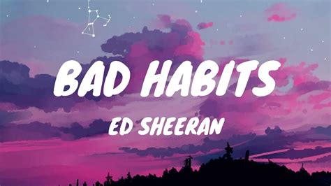 Ed Sheeran Bad Habits Lyrics Youtube