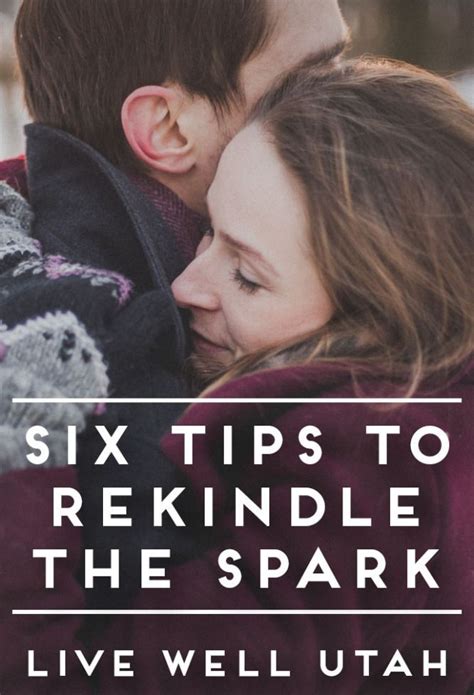 Six Tips To Rekindle The Spark In Your Relationship Relationship