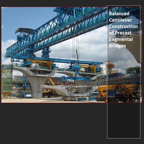 Balanced Cantilever Construction Of Segmental Bridges 81 Pages