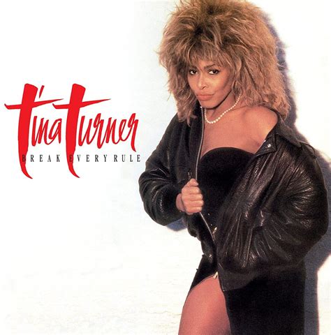 Tina Turner To Reissue Break Every Rule Album Rated R B