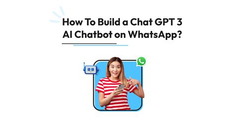 How To Build A Chat GPT AI Chatbot On WhatsApp