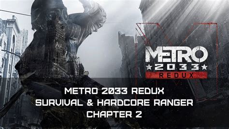 Metro 2033 Redux Survival And Ranger Hardcore Chapter 2 Youtube