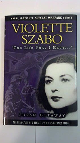 Violette Szabo Life By Susan Ottaway Abebooks