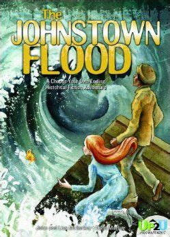 May 31 1889 by which over ten thousand lives. Amazon.com: Johnstown Flood: A Choose Your Own Ending ...