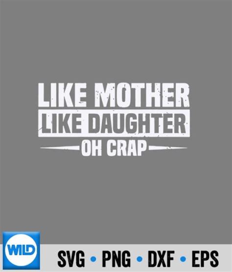 Mother Svg Like Mother Like Daughter Oh Crap Mothers Day Svg Wildsvg