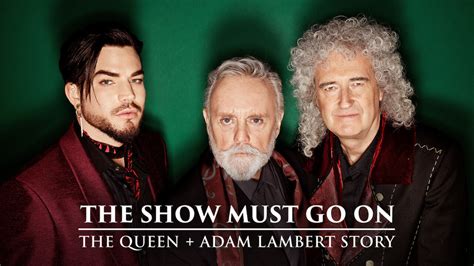 The Show Must Go On The Queen Adam Lambert Story Le Documentaire