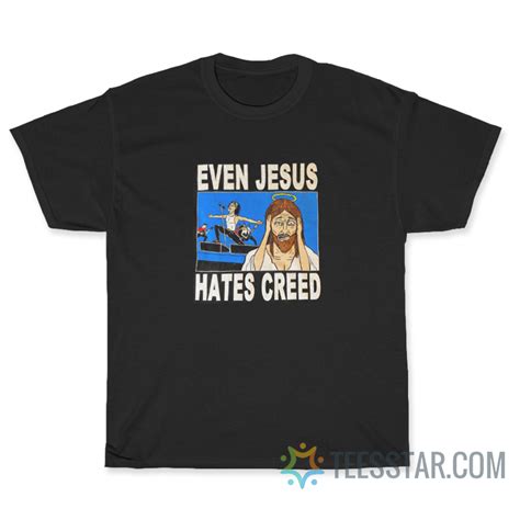 funny even jesus hates creed t shirt for sale