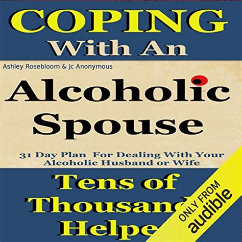 jp alcoholic spouse coping with an alcoholic husband or wife coping with alcoholism