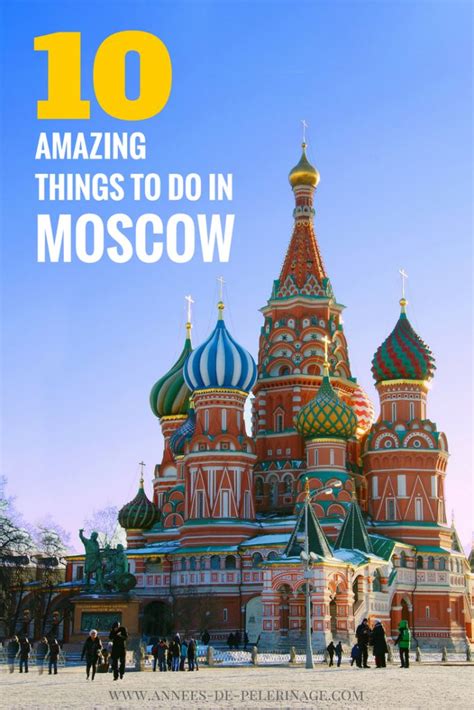 10 Things To Do In Moscow Russia A City Guide