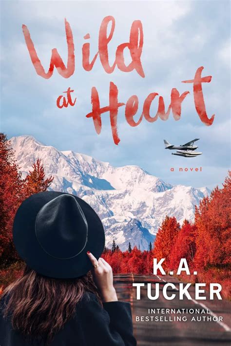 Wild at Heart by K.A. Tucker 🛩 | Wild book, Wild hearts, Wild at heart book
