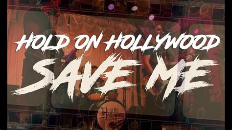 Hold On Hollywood Save Me Official Music Video Youtube