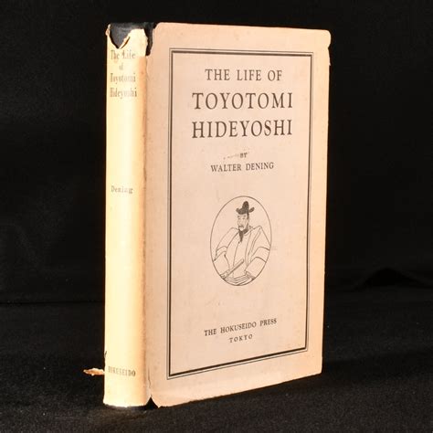 The Life Of Toyotomi Hideyoshi Walter Dening Biography And Autobiography