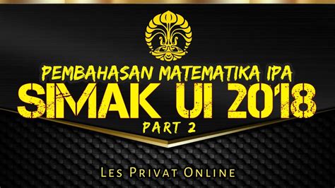Ui tidak mengadakan try out dan. Pembahasan Simak Ui 2018 - IlmuSosial.id