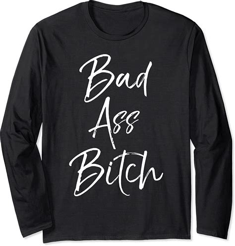 Cute Bad Bitch Quote For Women Funny T Bad Ass Bitch Long Sleeve T