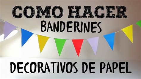 Como Hacer Banderines Decorativos De Papel Como Hacer Banderillas