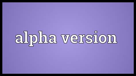 Alpha Version — Explained Definition And Examples Metaverse Post