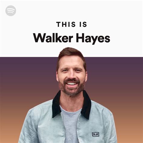 This Is Walker Hayes Playlist By Spotify Spotify