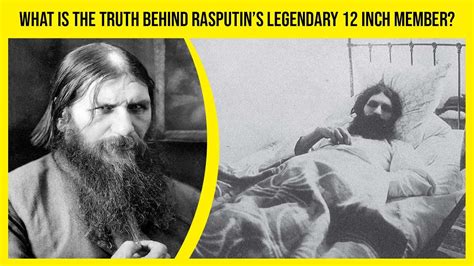 Did Rasputin Really Have A 12 Inch Long Member Youtube