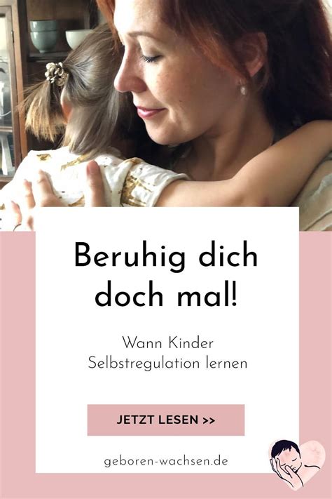 Tipps, wie man der aber was wirklich dahinter steckt, wissen die wenigsten. Beruhig dich doch mal - Wann Kinder Selbstregulation ...