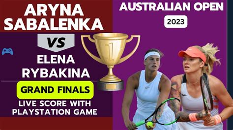 Sabalenka Vs Elena Rybakina Grand Finals L Australian Open 2023 Ps