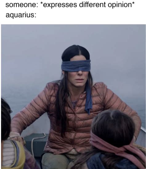 Maybe you would like to learn more about one of these? Aquarius Meme | Fun