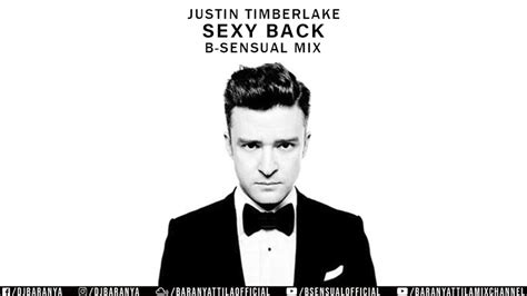 Justin Timberlake Sexy Back B Sensual Mix Youtube