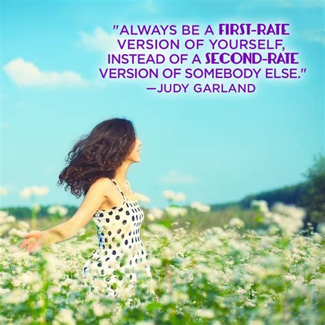 always be a first rate version of yourself instead of a second rate version of somebody else