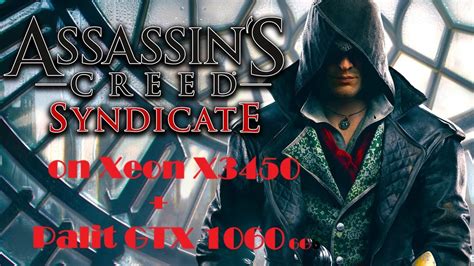 Assassin S Creed Syndicate Ultra Settings On Xeon X Palit Gtx