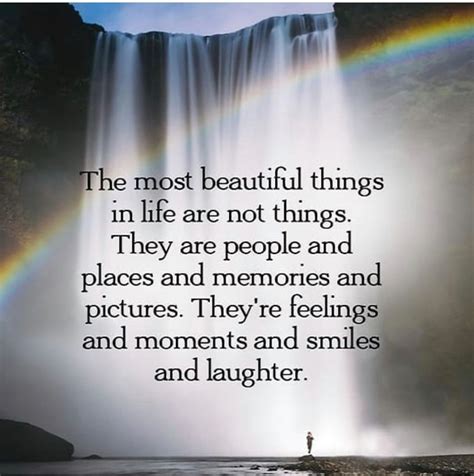 the most beautiful things in life are not things they are people and places and memories and