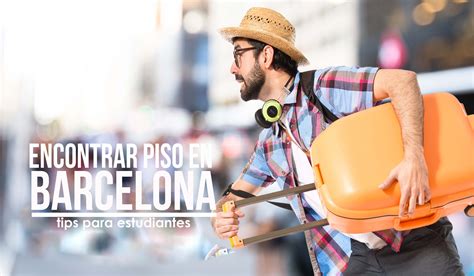 Tips Para Alquilar Un Piso En Barcelona Si Eres Estudiante De Otra Ciudad