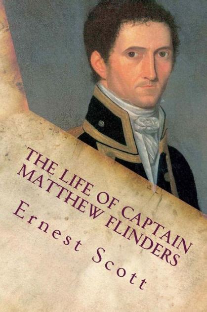 The Life Of Captain Matthew Flinders Illustrated By Ernest Scott