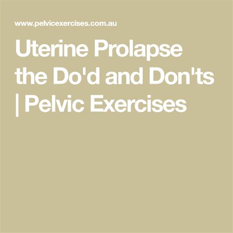Uterine Prolapse The Do D And Don Ts Pelvic Exercises Uterine