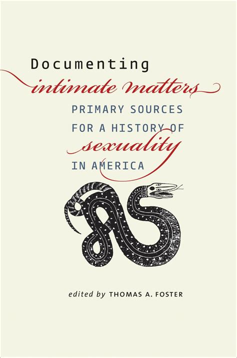 Documenting Intimate Matters Primary Sources For A History Of Sexuality In America Foster D