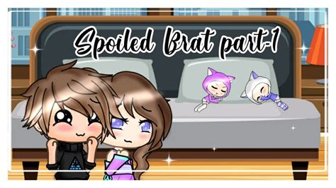 Spoiled Brat Part 1 •its The Gacha Wolves• Youtube