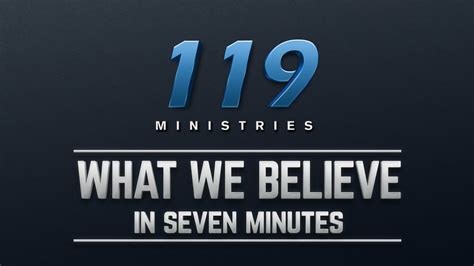 119 Ministries What We Believe 7 Minutes 119 Ministries Ministry