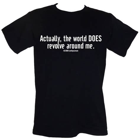 Actually The World Does Revolve Around Me T Shirt Sizes S 3xl Etsy Israel
