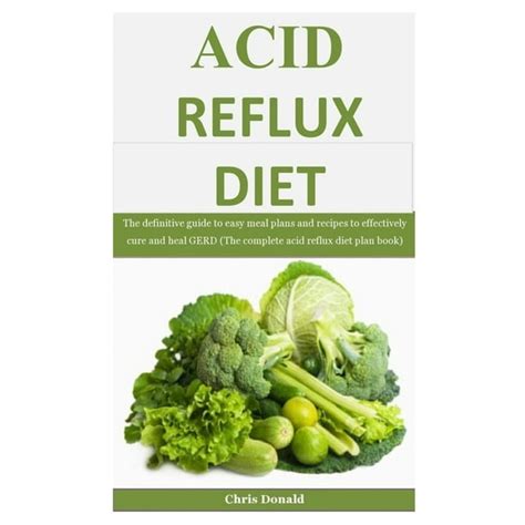 Acid Reflux Diet The Definitive Guide To Easy Meal Plans And Recipes