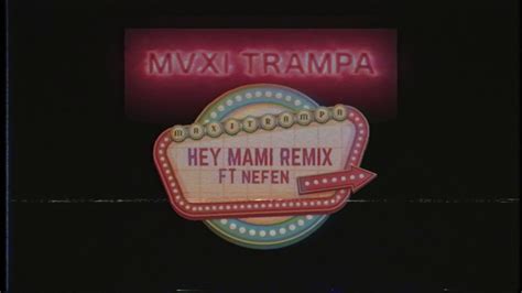 Mvxi Trampa X Hey Mami Remix Ft Nefen Youtube