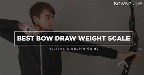 Best Bow Draw Weight Scale Of 2021 Bows Guide