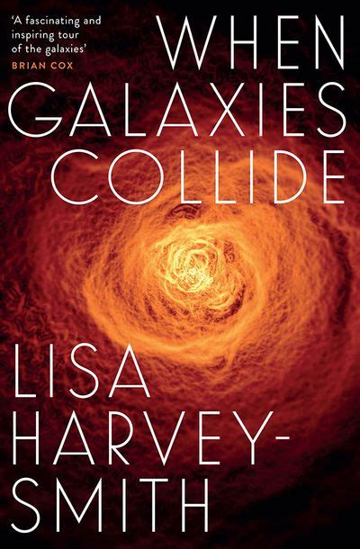 An Extract From “when Galaxies Collide” By Lisa Harvey Smith
